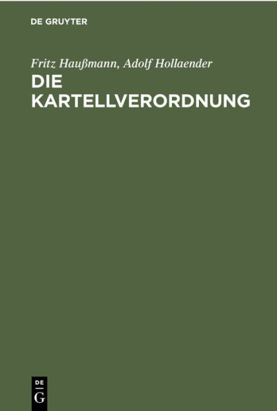Die Kartellverordnung: Verordnung gegen Mi brauch wirtschaftlicher Machtstellungen vom 2. November 1923
