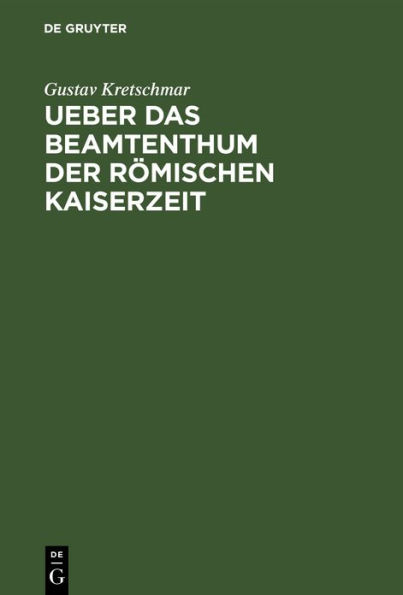 Ueber das Beamtenthum der r mischen Kaiserzeit: Academische Antrittsrede gehalten am 11. Januar 1879 in der Aula der Universit t zu Giessen