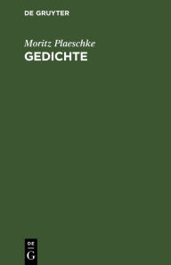Title: Gedichte, Author: Moritz Plaeschke