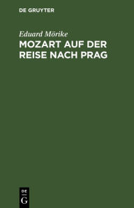 Title: Mozart auf der Reise nach Prag: Novelle, Author: Eduard Mörike