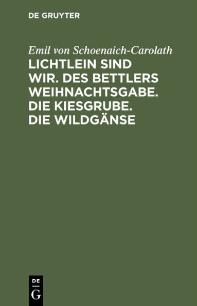 Lichtlein sind wir. Des Bettlers Weihnachtsgabe. Die Kiesgrube. Die Wildg nse