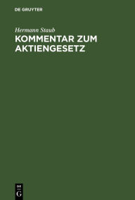 Title: Kommentar zum Aktiengesetz, Author: Hermann Staub
