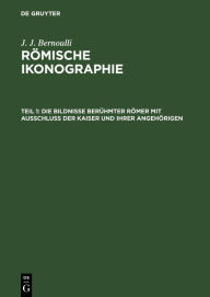 Title: Die Bildnisse berühmter Römer mit Ausschluss der Kaiser und ihrer Angehörigen, Author: J. J. Bernoulli