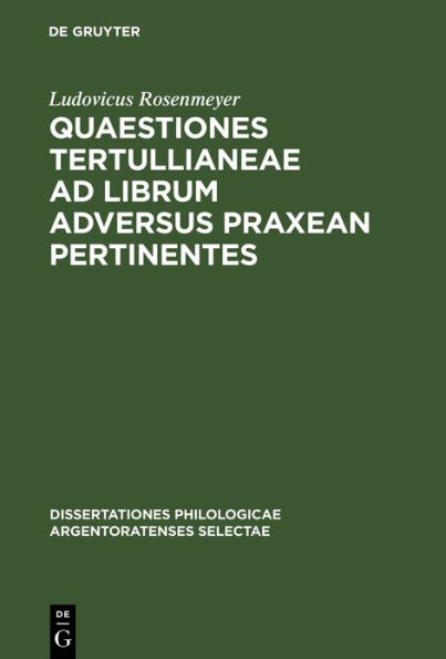 Quaestiones Tertullianeae ad librum adversus Praxean pertinentes