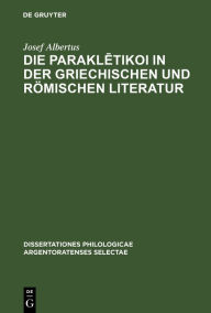 Title: Die Parakletikoi in der griechischen und römischen Literatur, Author: Josef Albertus