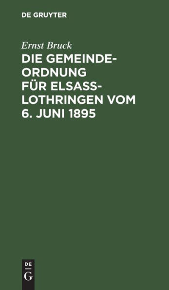 Die Gemeindeordnung für Elsaß-Lothringen vom 6. Juni 1895