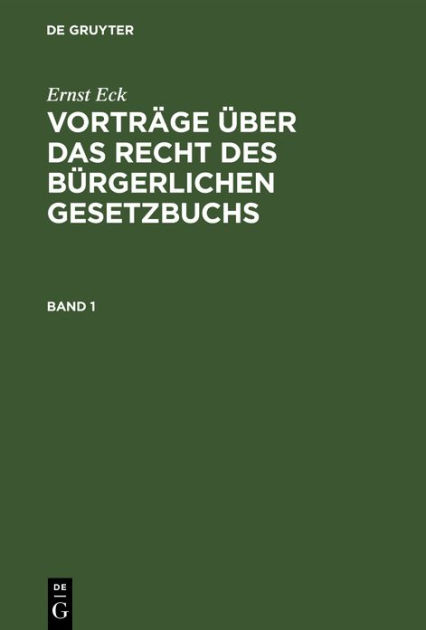 Ernst Eck: Vorträge über das Recht des Bürgerlichen Gesetzbuchs. Band 1 ...