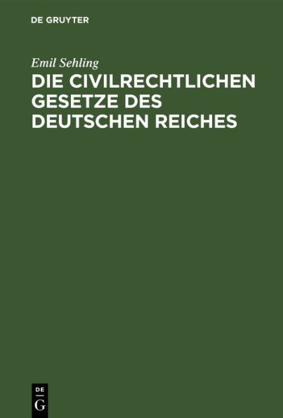 Die civilrechtlichen Gesetze des Deutschen Reiches: Für die Praxis und zum Gebrauch bei Vorlesungen