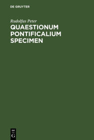 Title: Quaestionum pontificalium specimen: Dissertatio philologa, Author: Rudolfus Peter