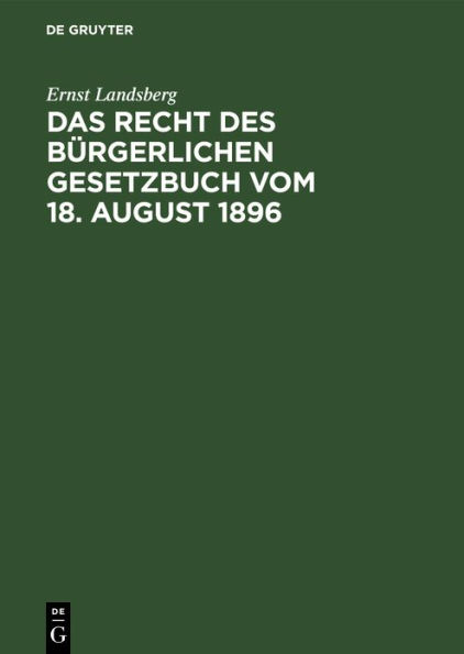 Das Recht des B rgerlichen Gesetzbuch vom 18. August 1896: Ein dogmatisches Lehrbuch. Festgabe f r Hermann H ffer