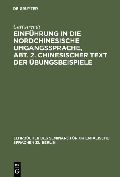 Einführung in die Nordchinesische Umgangssprache, Abt. 2. Chinesischer Text der Übungsbeispiele: Praktisches Übungsbuch zunächst als Grundlage für den Unterricht am Seminar