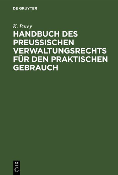 Handbuch des preußischen Verwaltungsrechts für den praktischen Gebrauch