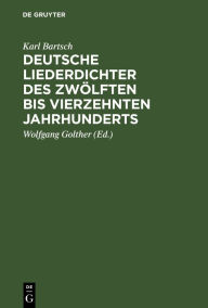 Title: Deutsche Liederdichter des zwölften bis vierzehnten Jahrhunderts: Eine Auswahl, Author: Karl Bartsch