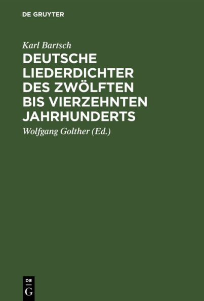 Deutsche Liederdichter des zwölften bis vierzehnten Jahrhunderts: Eine Auswahl