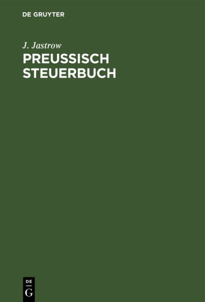 Preußisch Steuerbuch: Ein Wegweiser durch die neuen Steuergesetze für jeden preußischen Staatsbürger