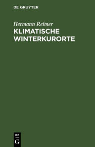 Title: Klimatische Winterkurorte, Author: Hermann Reimer