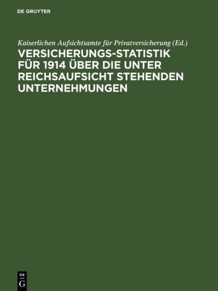Versicherungs-Statistik für 1914 über die unter Reichsaufsicht stehenden Unternehmungen