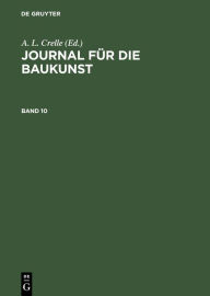 Title: Journal für die Baukunst. Band 10, Author: A. L. Crelle