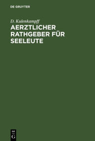 Title: Aerztlicher Rathgeber f r Seeleute, Author: D. Kulenkampff