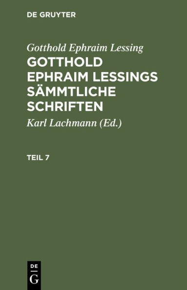 Gotthold Ephraim Lessing: Gotthold Ephraim Lessings Sämmtliche Schriften. Teil