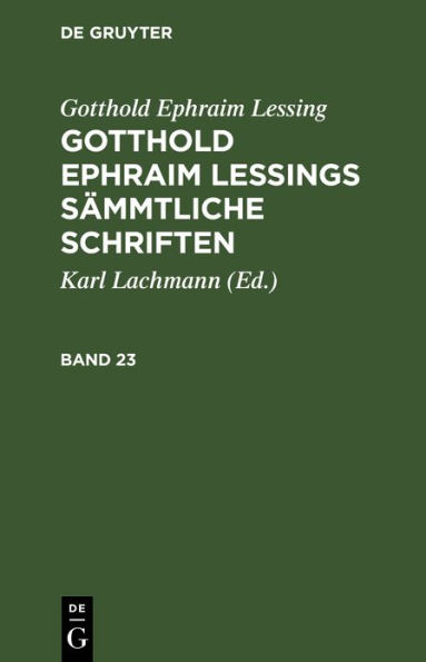 Gotthold Ephraim Lessing: Gotthold Ephraim Lessings S mmtliche Schriften. Band