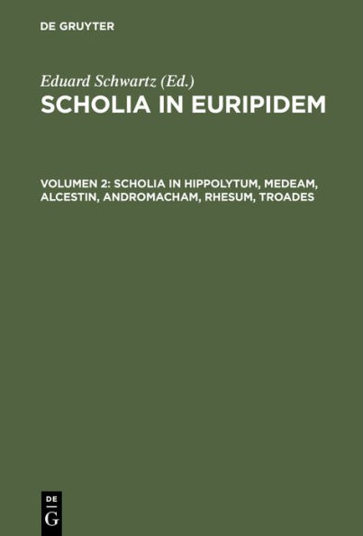 Scholia in Hippolytum, Medeam, Alcestin, Andromacham, Rhesum, Troades