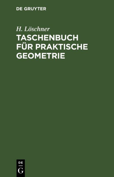 Taschenbuch für praktische Geometrie