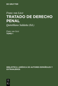 Title: Franz von Liszt: Tratado de derecho penal. Tomo 1, Author: Franz von Liszt