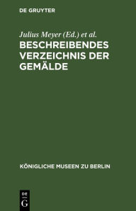 Title: Beschreibendes Verzeichnis der Gemälde, Author: Julius Meyer