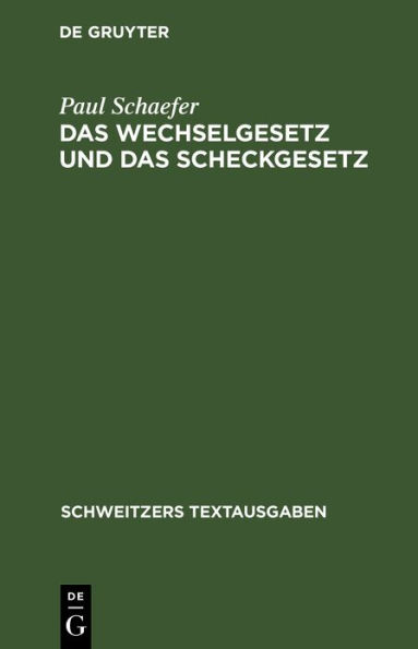 Das Wechselgesetz und das Scheckgesetz: mit den einschlägigen Bestimmungen
