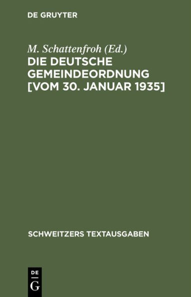 Die deutsche Gemeindeordnung [vom 30. Januar 1935]: Textausgabe mit der amtlichen Allgemeinen und Einzelbegründung