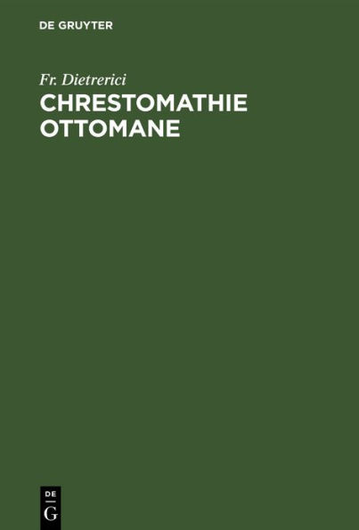 Chrestomathie ottomane: Précédée de tableaux grammaticaux et suivie d'un glossaire turc-français