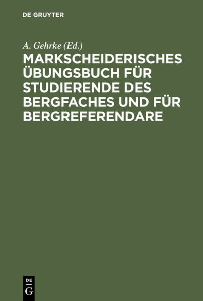 Markscheiderisches Übungsbuch für Studierende des Bergfaches und für Bergreferendare