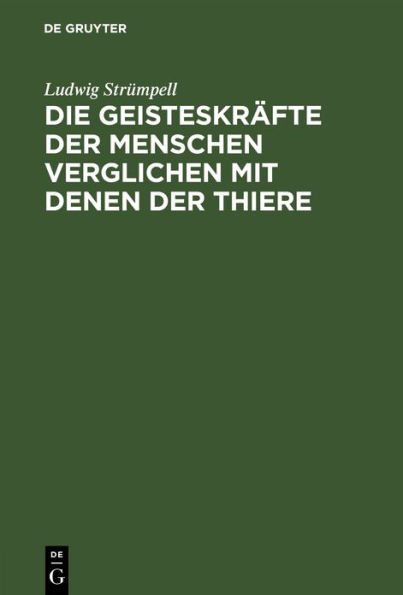 Die Geisteskräfte der Menschen verglichen mit denen der Thiere: Ein Bedenken gegen Darwin's Ansicht über denselben Gegenstand