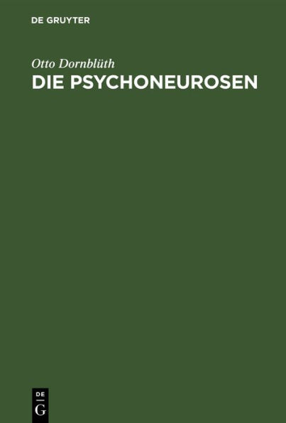 Die Psychoneurosen: Neurasthenie, Hysterie und Psychasthenie. Ein Lehrbuch für Studierende und Ärzte