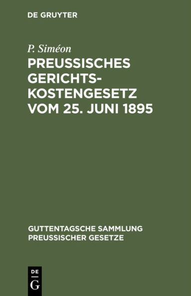 Preußisches Gerichtskostengesetz vom 25. Juni 1895: In der Fassung der Bekanntmachung vom 6. Oktober 1899