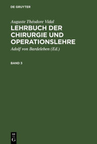 Title: Auguste Théodore Vidal: Lehrbuch der Chirurgie und Operationslehre. Band 3, Author: Auguste Théodore Vidal