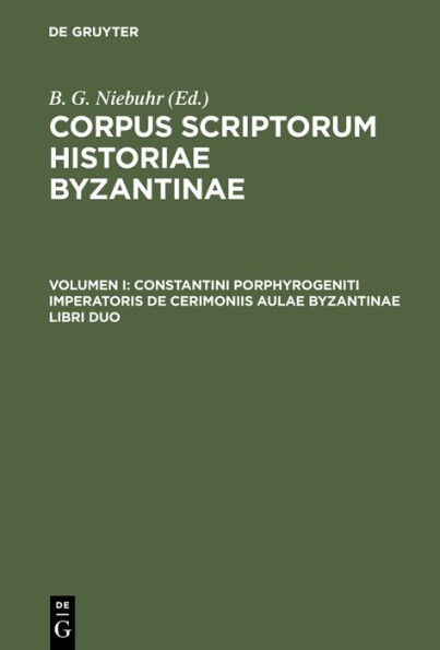 Constantini Porphyrogeniti Imperatoris De Cerimoniis Aulae Byzantinae Libri Duo: Graece Et Latine