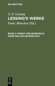 Title: Minna von Barnhelm, oder das Soldatenglück: Ein Lustspiel in fünf Aufzügen, Author: G. E. Lessing