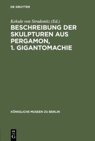 Title: Beschreibung der Skulpturen aus Pergamon, 1. Gigantomachie, Author: Kekule von Stradonitz