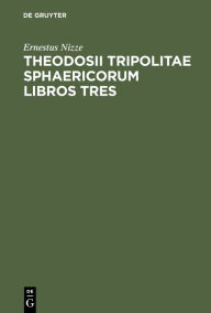 Title: Theodosii Tripolitae Sphaericorum Libros Tres, Author: Ernestus Nizze