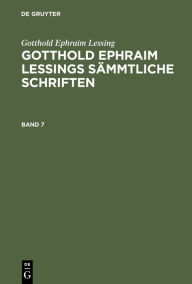 Title: Gotthold Ephraim Lessing: Gotthold Ephraim Lessings Sämmtliche Schriften. Band 7, Author: Gotthold Ephraim Lessing