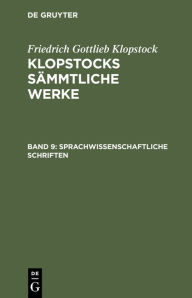 Title: Sprachwissenschaftliche Schriften, Author: Friedrich Gottlieb Klopstock