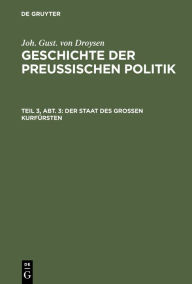 Title: Der Staat des großen Kurfürsten, Author: Joh. Gust. von Droysen