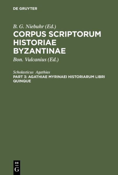 Agathiae Myrinaei Historiarum libri quinque: Accedunt Agathiae Epigrammata