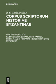 Title: Dexippi, Eunapii, Petri Patricii, Prisci, Malchi, Menandri Historiarum quae supersunt: Accedunt Eclogae Photii ex Olympiodoro, Candido, Nonnoso et Theophane, et Procopii Sophistae Panegyricus, Graece et Latine, Prisciani Panegyricus .., Author: Imm. Bekkeri