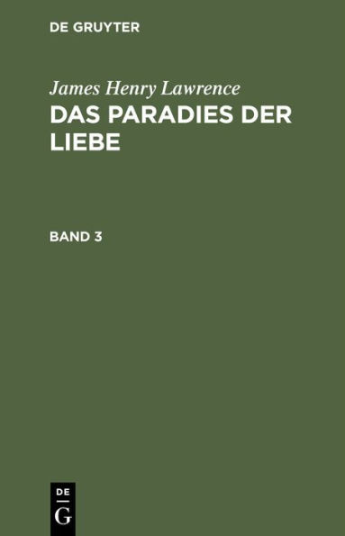 James Henry Lawrence: Das Paradies der Liebe. Band 3