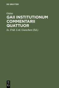 Title: Gaii institutionum commentarii quattuor, Author: Gaius