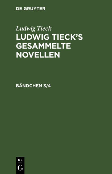 Ludwig Tieck: Ludwig Tieck's gesammelte Novellen. Bändchen 3/4