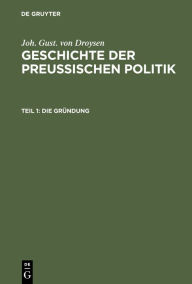 Title: Die Gründung, Author: Joh. Gust. Droysen